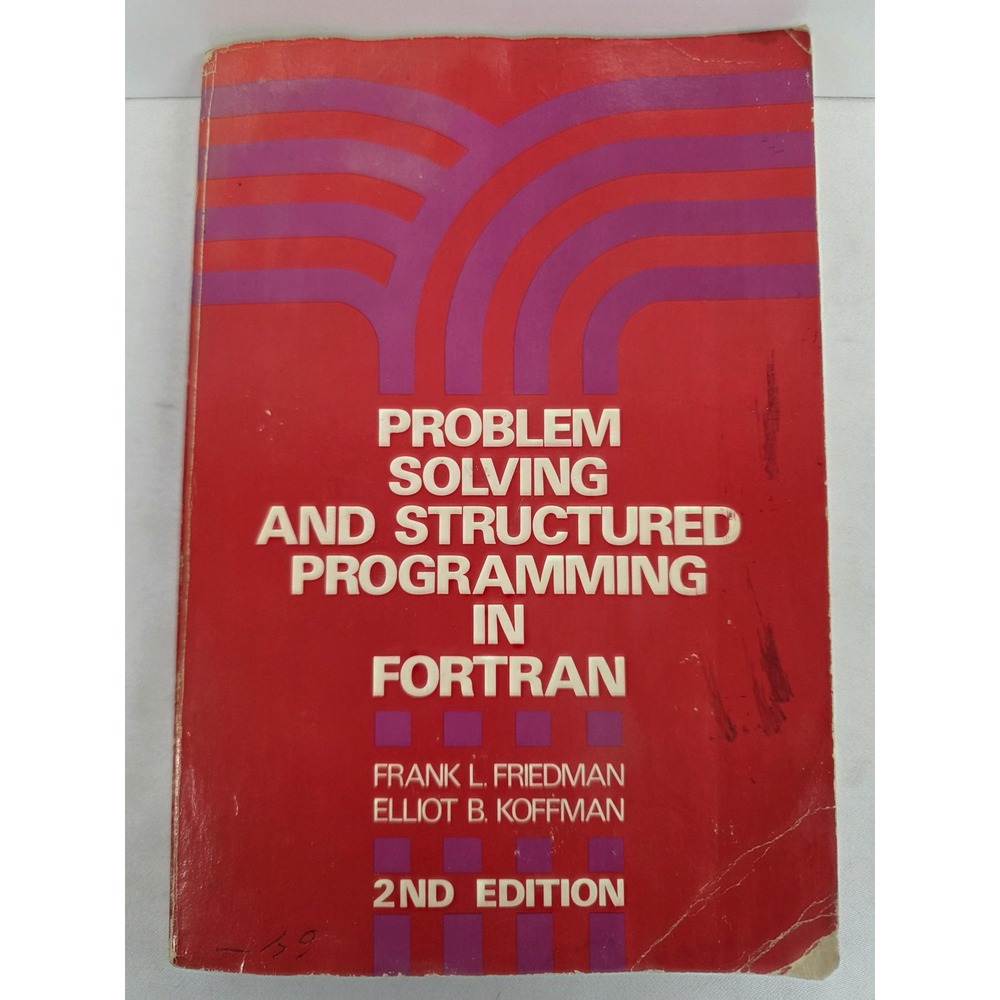 Friedman Koffman Problem Solving Structured Programming FORTRAN 1981 2nd Ed
